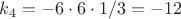 $k_4=-6\cdot6\cdot1/3=-12$