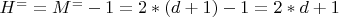 $ H^==M^=-1=2*(d+1)-1=2*d+1 $