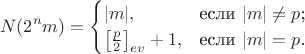 $$N(2^nm)=\begin{cases}|m|,&\text{если $|m|\neq p$;}\\ \left[\frac{p}2\right]_{ev}+1,&\text{если $|m|=p$.}\end{cases}$$