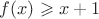 $f(x)\geqslant x+1$