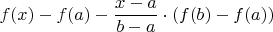$f(x)-f(a)-\dfrac{x-a}{b-a}\cdot(f(b)-f(a))$