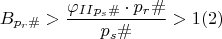 $$B_{p_r\#} > \dfrac{\varphi_{II p_s\#}\cdot p_r\#}{p_s\#} > 1\egno (2)$$