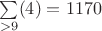 $\sum\limits_{>9}^{}(4)=1170$