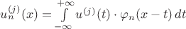 $u_n^{(j)}(x)=\int\limits_{-\infty}^{+\infty}u^{(j)}(t)\cdot\varphi_n(x-t)\,dt$