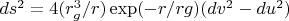 $ds^2=4(r_g^3/r)\exp(-r/rg)(dv^2-du^2)$