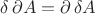 $\delta\,\partial A=\partial\,\delta A$