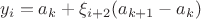 $$y_i=a_k + \xi_{i+2}({a_{k+1}-a_k)}$$