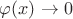 $\varphi(x)\to 0$