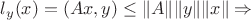 $l_y (x)=(Ax,y)\leq \|A\|\|y\|\|x\|\Rightarrow$