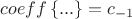 $coeff\left\lbrace...\right\rbrace=c_{-1}$