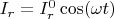 ${I_r} = I_r^0\cos (\omega t)$