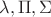 $\lambda,\Pi,\Sigma$