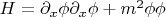 $H=\partial_x \phi \partial_x \phi +m^2 \phi \phi$