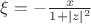 $\xi = -\frac{x}{1+|z|^2}$ $\xi = -\frac{x}{1+|z|^2}$