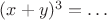 $(x+y)^3=\ldots$