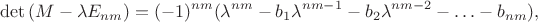 $$\det \, (M-\lambda E_{nm})=(-1)^{nm}(\lambda^{nm}-b_1 \lambda^{nm-1}-b_2 \lambda^{nm-2} - \ldots - b_{nm}),$$