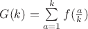 $G(k)=\sum\limits_{a=1}^{k}f(\frac{a}{k})$