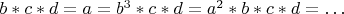 $b*c*d=a=b^3*c*d=a^2*b*c*d=\ldots$
