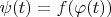 $\psi(t)=f(\varphi(t))$
