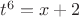 $ t^6 = x+2$