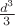 $\frac{d^3}{3}$