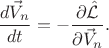 $$
\frac{d \vec{V}_{n} }{d t} = - \frac{\partial \hat{\mathcal{L}} }{\partial \vec{V}_{n}}.
$$