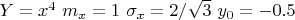 $Y=x^4$ $m_x=1$ $\sigma_x=2/\sqrt{3}$ $y_0=-0.5$