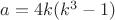$a=4k(k^3-1)$