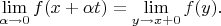$$\lim\limits_{\alpha \to 0}f(x+\alpha t)}= \lim\limits_{y \to x+0}f(y)}.$$