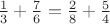 $\frac{1}{3}+\frac{7}{6}=\frac{2}{8}+\frac{5}{4}$