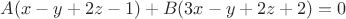 $A(x-y+2z-1)+B(3x-y+2z+2)=0$