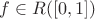 $f \in R([0, 1])$