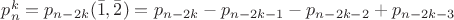 $p_n^k=p_{n-2k}(\bar 1,\bar 2)=p_{n-2k}-p_{n-2k-1}-p_{n-2k-2}+p_{n-2k-3}$
