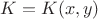 $K=K(x,y)$