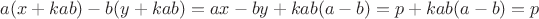 $a(x+kab)-b(y+kab)=ax-by+kab(a-b)=p+kab(a-b)=p $