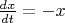 $\frac{dx}{dt}=-x$