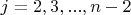 $j=2, 3, ..., n-2$