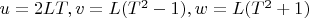 $u=2LT, v=L(T^2-1), w=L(T^2+1)$