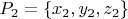 $P_2 = \left\lbrace x_2, y_2, z_2 \right\rbrace $