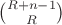 $\binom{R+n-1}{R}$