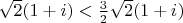 $\sqrt {2}(1+i) < \frac {3}{2}\sqrt {2}(1+i)$
