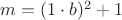 $m=(1\cdot b)^2+1$