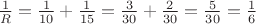 $\frac{1}{R}=\frac{1}{10}+\frac{1}{15}=\frac{3}{30}+\frac{2}{30}=\frac{5}{30}=\frac{1}{6}$