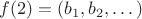$f(2) = (b_1, b_2, &hellip;)$