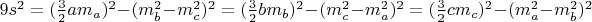 $9s^2=(\frac{3}{2}am_a)^2-(m_b^2-m_c^2)^2=(\frac{3}{2}bm_b)^2-(m_c^2-m_a^2)^2=(\frac{3}{2}cm_c)^2-(m_a^2-m_b^2)^2$