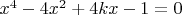 $x^4-4x^2+4kx-1=0$