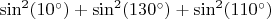 $\sin^2(10^\circ)+\sin^2(130^\circ)+\sin^2(110^\circ)$