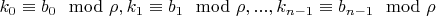 $k_0 \equiv b_0 \mod \rho, k_1 \equiv b_1 \mod \rho, ..., k_{n-1} \equiv b_{n-1} \mod \rho$