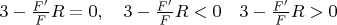 $3-\frac{F'}{F}R=0, \quad 3-\frac{F'}{F}R<0 \quad 3-\frac{F'}{F}R>0$