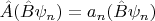 $\hat A (\hat B \psi_n) = a_n (\hat B \psi_n)$